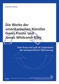 Cover: Die Werke der amerikanischen K&uuml;nstler Gwen Frostic und James Whitcomb Riley - WVT Wissenschaftlicher Verlag Trier