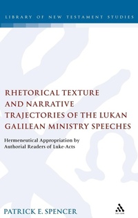 Abbildung von: Rhetorical Texture and Narrative Trajectories of the Lukan Galilean Ministry Speeches - T.& T.Clark Ltd