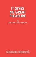 Cover: It Gives Me Great Pleasure - Samuel French Ltd