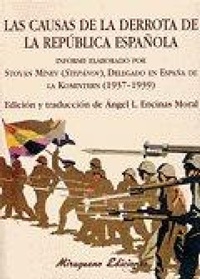 Abbildung von: Las causas de la derrota de la república española : informe elaborado por Stoyán Mínev, alias Stepánov y Moreno delegado en España de la Komintern (1937-1939) - Miraguano Ediciones