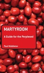 Cover: Martyrdom: A Guide for the Perplexed - T.& T.Clark Ltd