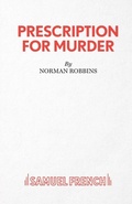 Cover: Prescription for Murder - Samuel French Ltd