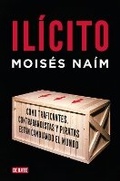 Cover: Ilicito: Como traficantes, contrabandistas y piratas estan cambiando el mundo / Illicit - Debate