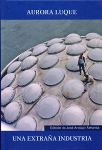 Abbildung von: Una extraña industria : (de poética y poetas) - Ediciones Universidad de Valladolid
