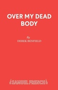 Cover: Over My Dead Body: Play - Samuel French Ltd