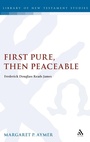 Cover: First Pure, Then Peaceable - T.& T.Clark Ltd
