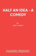 Cover: Half an Idea - Samuel French Ltd