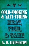 Cover: Cold-Smoking & Salt-Curing Meat, Fish, & Game - Lyons Press
