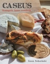 Abbildung von: Caseus Fromagerie Bistro Cookbook - Globe Pequot