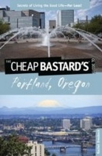 Enlarge image Cover: Cheap Bastard's (R) Guide to Portland, Oregon - Globe Pequot Press