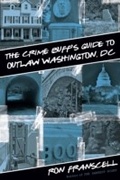 Cover: Crime Buff's Guide to Outlaw Washington, DC - Globe Pequot Press