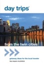 Cover: Day Trips (R) from the Twin Cities - Globe Pequot Press