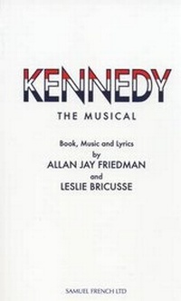 Enlarge image Cover: Kennedy The Musical - Samuel French Ltd