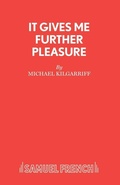 Cover: It Gives Me Further Pleasure - Samuel French Ltd