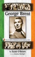 Cover: George Brent - Ireland's Gift to Hollywood and its Leading Ladies (hardback) - BEARMANOR MEDIA