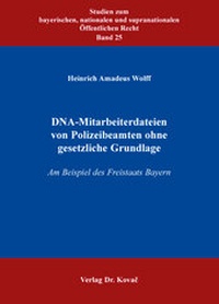 Abbildung von: DNA-Mitarbeiterdateien von Polizeibeamten ohne gesetzliche Grundlage - Kovac, Dr. Verlag