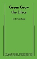 Cover: Green Grow the Lilacs - Samuel French, Inc