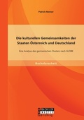 Cover: Die kulturellen Gemeinsamkeiten der Staaten OEsterreich und Deutschland - Bachelorarbeit