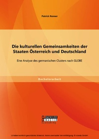 Abbildung von: Die kulturellen Gemeinsamkeiten der Staaten Österreich und Deutschland: Eine Analyse des germanischen Clusters nach GLOBE - Bachelor + Master Publishing