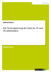 Abbildung von: Die Norwegisierung der Sami im 19. und 20. Jahrhundert - GRIN Verlag