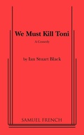 Cover: We Must Kill Toni - Samuel French Ltd