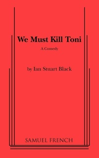 Enlarge image Cover: We Must Kill Toni - Samuel French Ltd