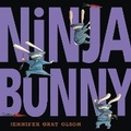 Cover: Ninja Bunny - Knopf Books for Young Readers