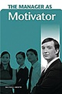 Cover: The Manager as Motivator - Praeger Publishers Inc