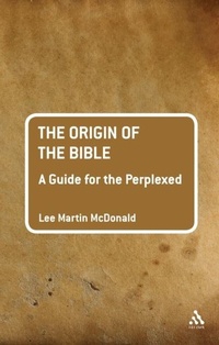 Enlarge image Cover: The Origin of the Bible: A Guide For the Perplexed - T.& T.Clark Ltd