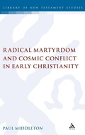 Abbildung von: Radical Martyrdom and Cosmic Conflict in Early Christianity - T.& T.Clark Ltd