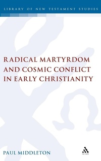 Bild: Radical Martyrdom and Cosmic Conflict in Early Christianity - T.& T.Clark Ltd