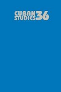 Enlarge image Cover: Cuban Studies 36 - University of Pittsburgh Press