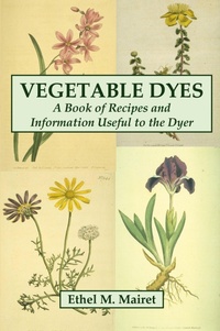 Bild: Vegetable Dyes: A Book of Recipes and Information Useful to the Dyer - Lulu.com