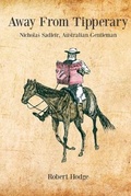 Cover: Away from Tipperary, Nicholas Sadleir, Australian Gentleman - Robert Hodge