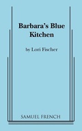 Cover: Barbara's Blue Kitchen - Samuel French, Inc