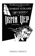 Cover: The Mystery of Irma Vep - A Penny Dreadful - Samuel French, Inc