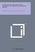 Cover: A Treatise on the Analytical Dynamics of Particles and Rigid Bodies - Literary Licensing, LLC