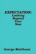Cover: EXPECTATION: Looking Beyond Your Now - Lulu.com