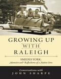 Cover: Growing Up With Raleigh: Smedes York Memoirs and Reflections of a Native Son, Conversations With John Sharpe - Lulu Publishing Services