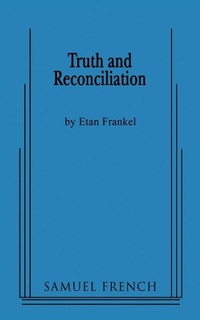 Enlarge image Cover: Truth and Reconciliation - Samuel French, Inc