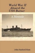 Cover: World War II Aboard the USS Butner A Memoir - Lulu.com