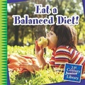 Cover: Eat a Balanced Diet! - Cherry Lake Publishing