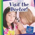 Cover: Visit the Doctor! - Cherry Lake Publishing