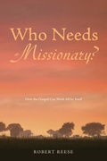 Cover: Who Needs a Missionary? - Wipf and Stock Publishers
