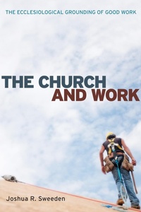 Enlarge image Cover: The Church and Work - Wipf and Stock Publishers