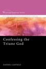Cover: Confessing the Triune God - Wipf and Stock Publishers