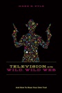 Cover: Television on the Wild Wild Web - Michael Wiese Productions