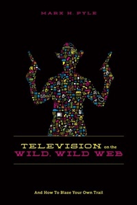 Enlarge image Cover: Television on the Wild Wild Web - Michael Wiese Productions