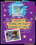 Cover: Choose It! Finding the Right Research Topic - Cherry Lake Publishing