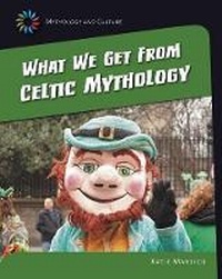 Enlarge image Cover: What We Get from Celtic Mythology - Cherry Lake Publishing